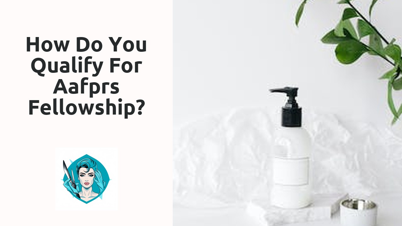 How do you qualify for Aafprs fellowship?