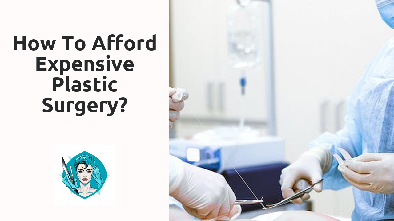 How to afford expensive plastic surgery?