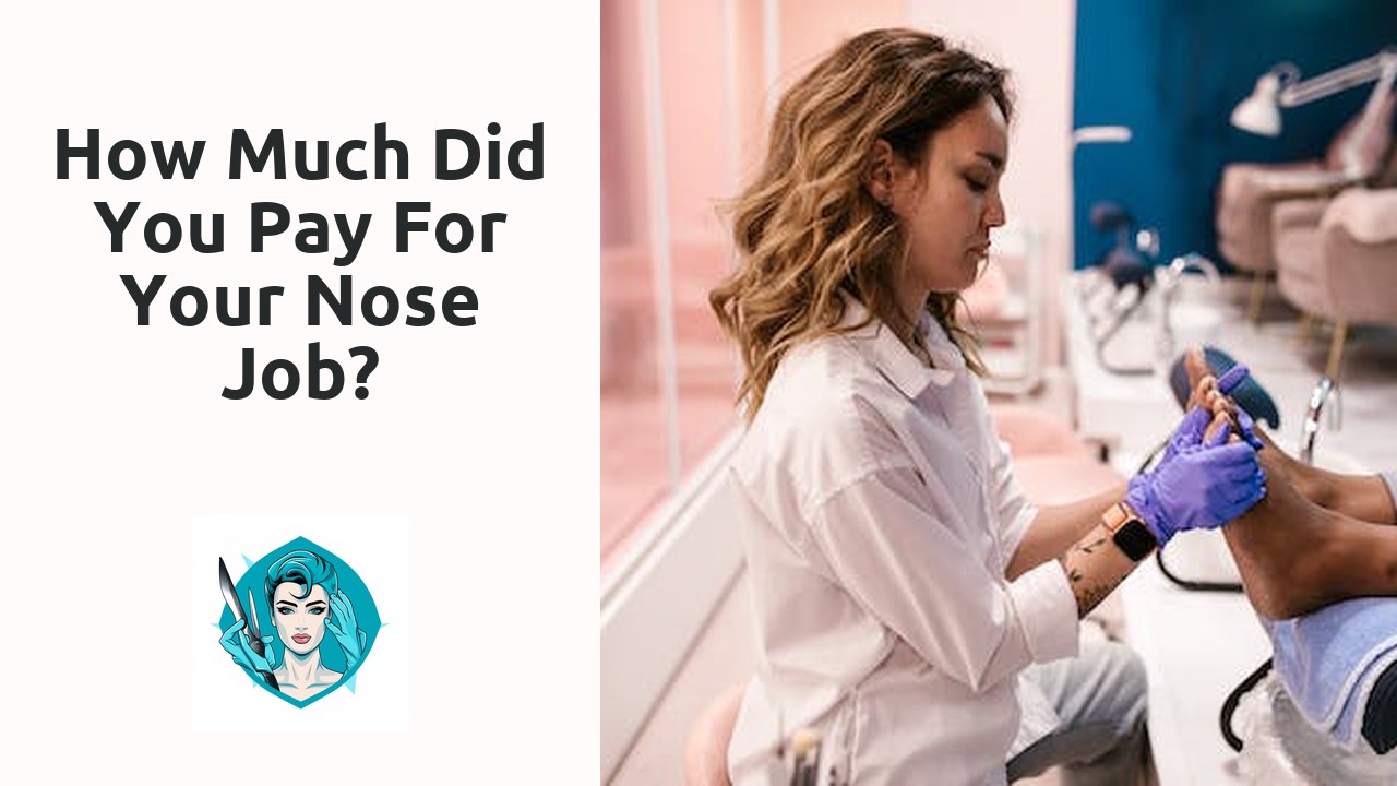 How much did you pay for your nose job?