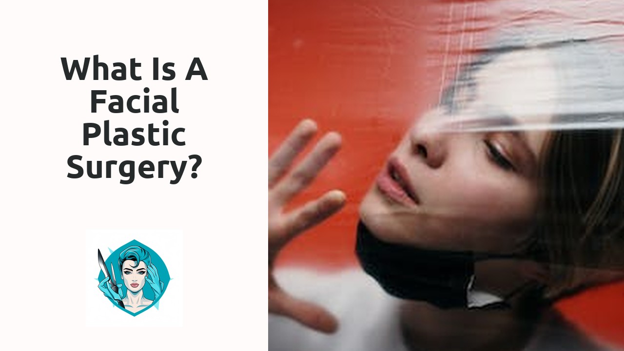 What is a facial plastic surgery?
