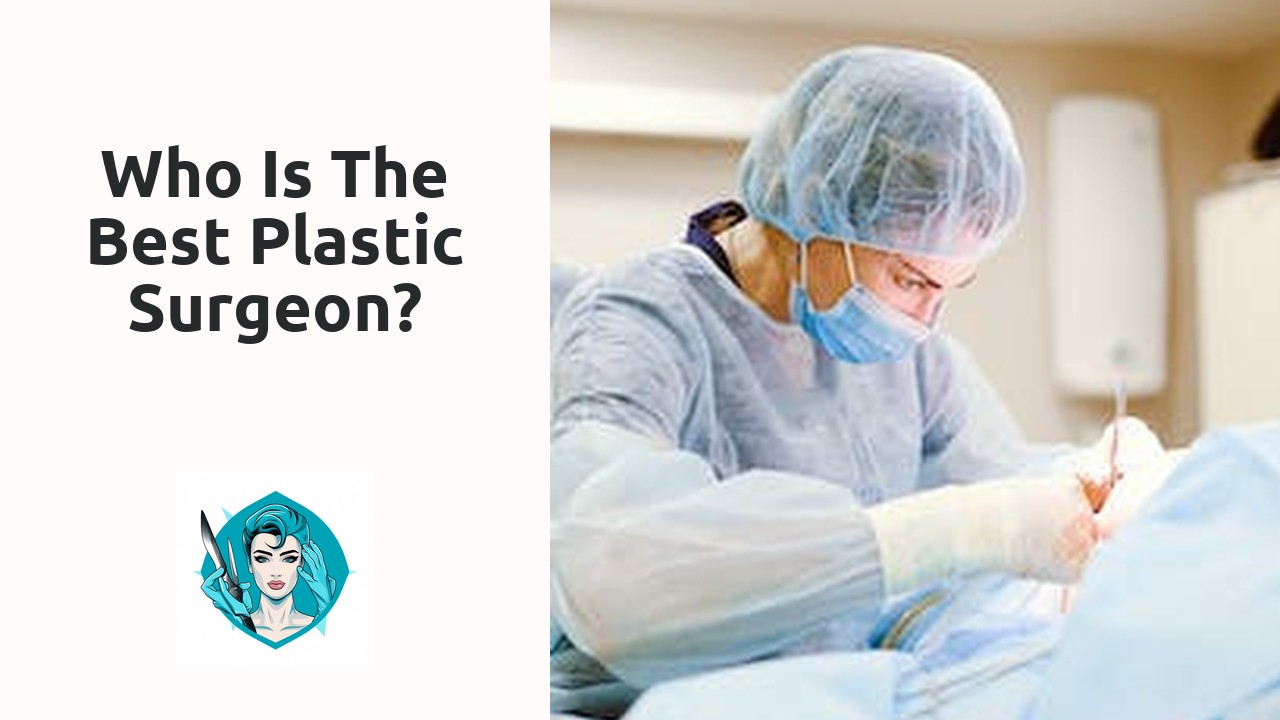 Who is the best Plastic Surgeon?
