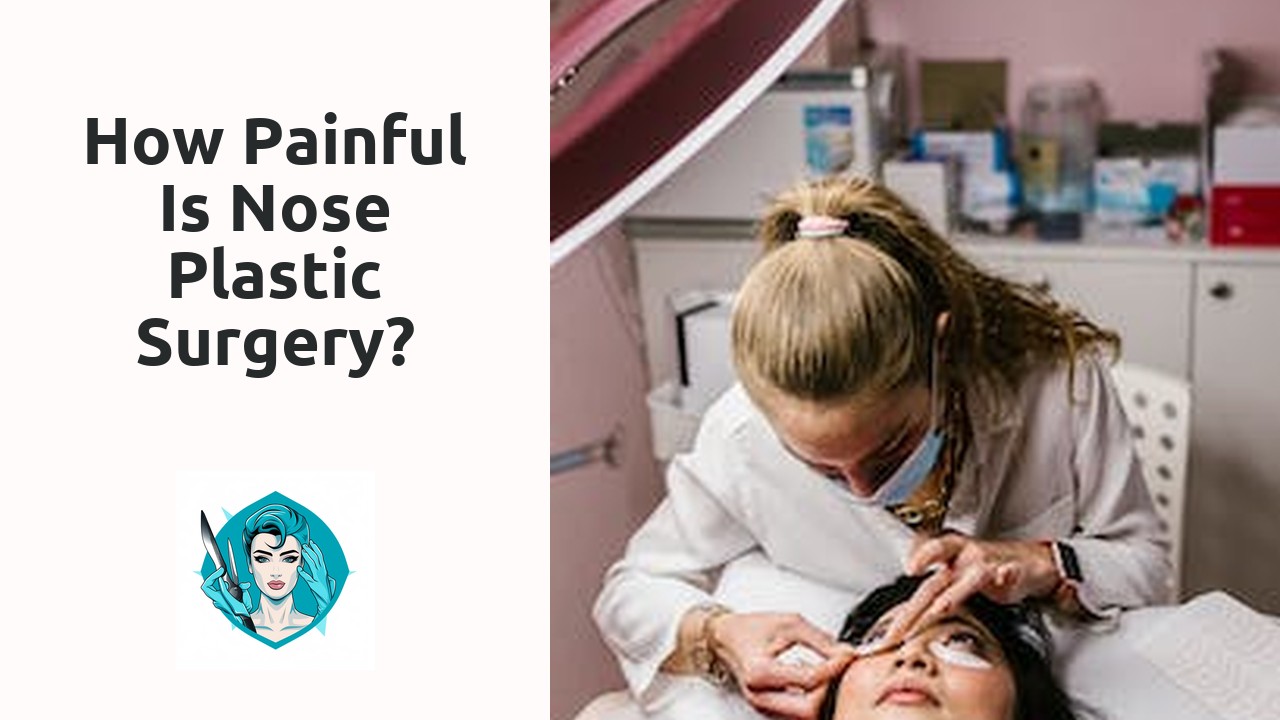 How painful is nose plastic surgery?