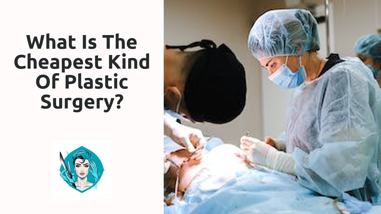 What is the cheapest kind of plastic surgery?