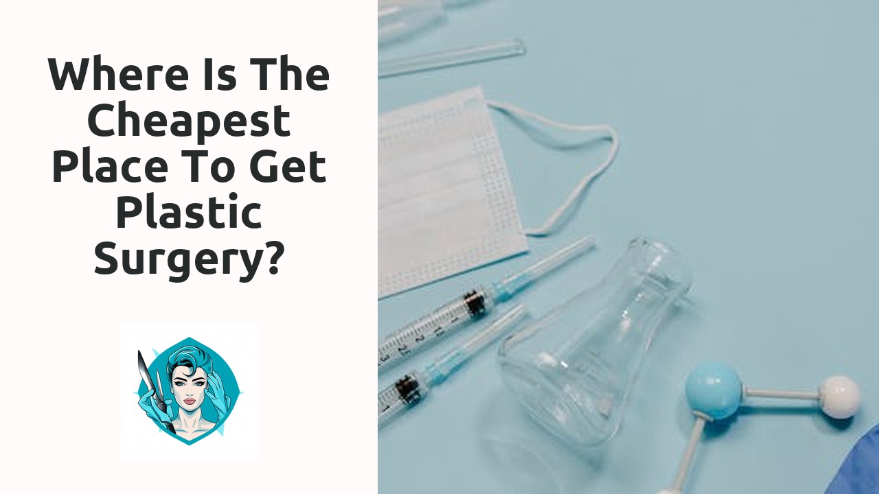 Where is the cheapest place to get plastic surgery?