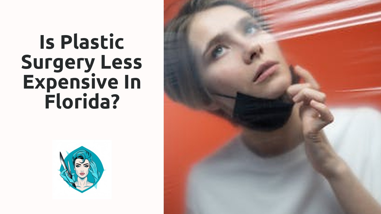 Is plastic surgery less expensive in Florida?