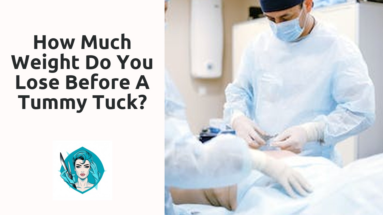 How much weight do you lose before a tummy tuck?