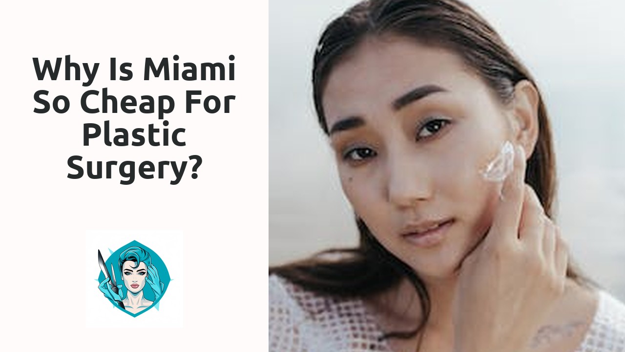 Why is Miami so cheap for plastic surgery?